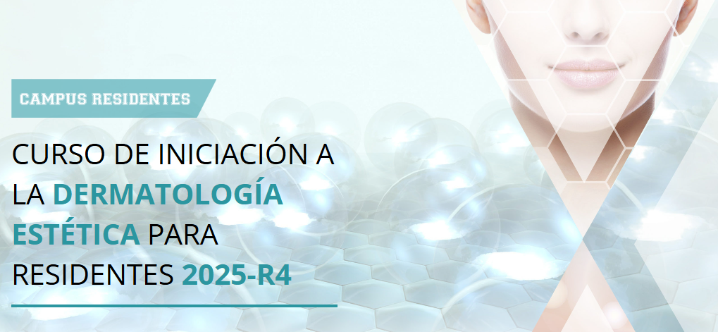 XXVI CURSO DE INICIACIÓN A LA DERMATOLOGÍA ESTÉTICA PARA RESIDENTES R-4